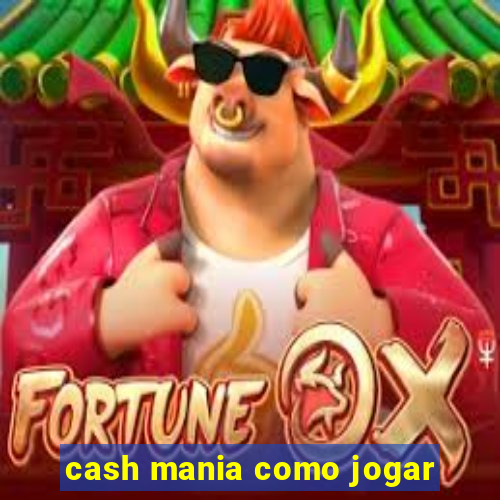 cash mania como jogar